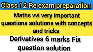 Class 12 math derivatives full conceptsderivative important question solutions6 marks Fix [upl. by Ahsenar892]