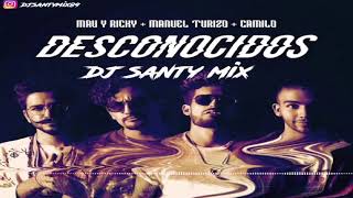 Desconocidos  Mau Y Ricky Ft Manuel Turizo Y Camilo  Dj Santy Mix [upl. by Gerstein110]