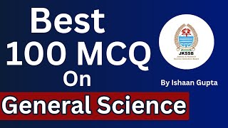 General Science  Best 100 MCQ  JKSSB FAAStock Assistant  By Ishaan Gupta [upl. by Elburt]