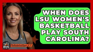 When Does LSU Womens Basketball Play South Carolina  TheSportXpertcom [upl. by Anawek276]