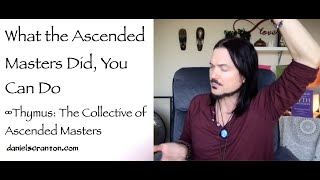 What the Ascended Masters Did You Can Do ∞Thymus The Collective of Ascended Masters Daniel Scranton [upl. by Shulamith]