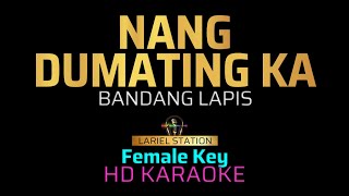 NANG DUMATING KA  Bandang Lapis Female Key KARAOKEMINUS 1 [upl. by Ahseket]