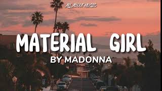 Madonna  Material Girl Lyrics [upl. by Oniram]