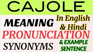 Cajole  Meaning in English  Pronunciation  Example Sentence  Synonyms [upl. by Christensen]