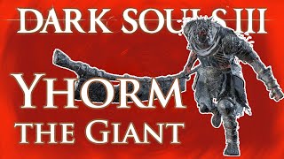 YHORM THE GIANT  Dark Souls 3 [upl. by Berl]