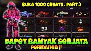 BUKA 1000 CREATE dapet BANYAK SENJATA PERMANEN  BUKA LOOT CREATE TERBANYAK di FREE FIRE part 2 [upl. by Nero]