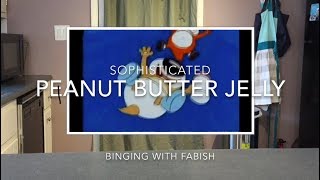 Binging With Fabish Sophisticated Peanut Butter Jelly [upl. by Frentz]