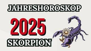 SKORPION JAHRESHOROSKOP FÜR 2025 [upl. by Laurita]