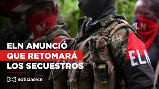 ELN suspende acuerdo sobre secuestros y anuncia que volverán las “retenciones económicas” [upl. by Kcireddor]