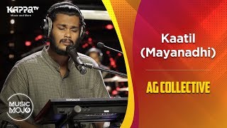 Kaatil Mayanadhi  AG Collective  Music Mojo Season 6  Kappa TV [upl. by Ykcub871]