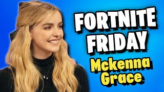 Fortnite Friday w Mckenna Grace from Movies [upl. by Anilem615]