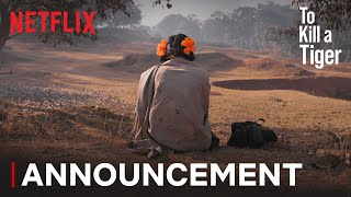 To Kill a Tiger  Announcement  Netflix India [upl. by Anaihs]