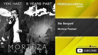 Morteza Pashaei  Bia Bargard  مرتضی پاشایی  بیا برگرد [upl. by Jariv240]