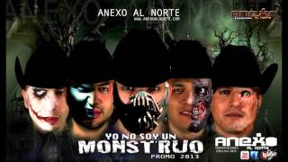 Anexo al Norte  Yo No Soy Un Monstruo Promo  Lo mas nuevo [upl. by Ixel835]