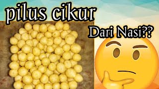 MEMBUAT PILUS CIKUR DARI NASI [upl. by Grof]