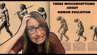 Top 3 Misconceptions about Human Evolution [upl. by Matejka713]