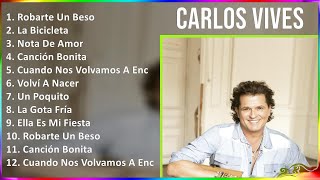 Carlos Vives 2024 MIX Grandes Exitos  Robarte Un Beso La Bicicleta Nota De Amor Canción Bonita [upl. by Vick151]