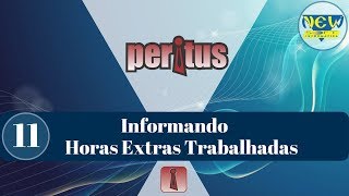 11 Peritus Informando Horas Extras Trabalhadas [upl. by Jorgenson]