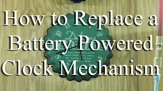 How to Replace a Battery Powered Clock Mechanism in 10 Minutes or Less [upl. by Palua]