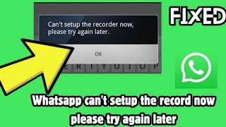 Fix WhatsApp Cant setup the recorder now please try again later [upl. by Archambault905]