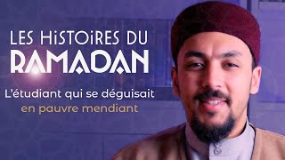 Létudiant qui se déguisait en pauvre mendiant  Les Histoires du Ramadan 8 [upl. by Fasa]