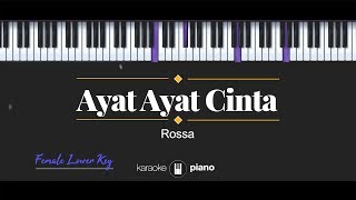 Ayat Ayat CInta FEMALE LOWER KEY Rossa KARAOKE PIANO [upl. by Levania]