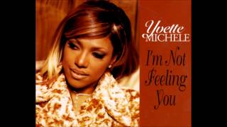 Yvette Michele  Im Not Feeling You [upl. by Norrag]