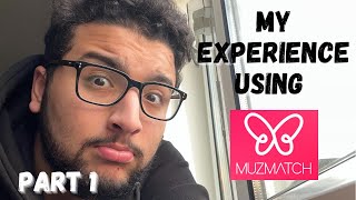 My Experience Using Muzz Formerly Muzmatch Part 1 [upl. by Busch]