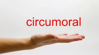 How to Pronounce circumoral  American English [upl. by Kawasaki613]