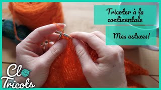 Mes trucs pour tricoter plus vite à la continentale  Tutoriel [upl. by Katharine]