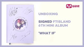 Mwave Shop Unboxing Signed FTISLAND WHAT IF Album [upl. by Lewak]