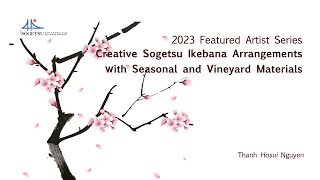 Creative Sogetsu Ikebana Arrangements with Seasonal and Vineyard Materials by Thanh Hosui Nguyen [upl. by Wolfe]