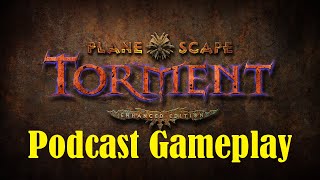 Planescape Torment Gameplay Podcast [upl. by Onateag673]