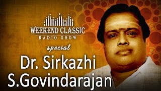 Weekend Classic Radio Show  Dr Sirkazhi S Govindarajan Special Podcast  HD Songs [upl. by Eizzo]