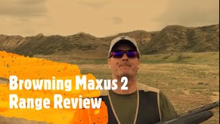 Browning Maxus 2 Range Review [upl. by Bautram]