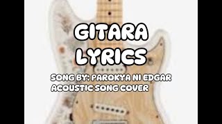 GITARA  LYRICS BY PAROKYA NI EDGAR  ACOUSTIC SONG COVER opm opmlovesong songlyrics [upl. by Ada]