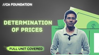 Determination of Prices  Chapter 4 Unit 2  CA Foundation Economics  Full Concept Coverage [upl. by Skrap]