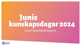 Junis kunskapsdagar 2024  Junis kommunrapport [upl. by Sisak]