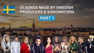 25 SONGS MADE BY SWEDISH PRODUCERS amp SONGWRITERS  PART 1 🇸🇪 [upl. by Herrmann]