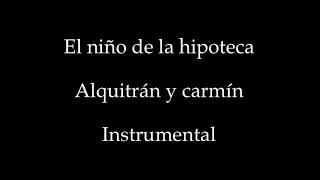 Alquitrán y carmín instrumental El niño de la hipoteca [upl. by Drandell220]