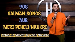 90s Salman Songs Aur Meri Peheli Naukri  Stand Up Comedy By Jackie Thakkar [upl. by Rahal910]