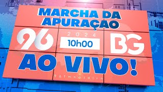 🔴AO VIVO MARCHA DA APURAÇÃO 2024  96 FM E BLOG DO BG [upl. by Lorin]