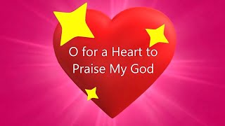 O FOR A HEART TO PRAISE MY GOD [upl. by Bettine722]