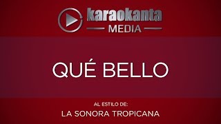 Karaokanta  La Sonora Tropicana  Qué bello [upl. by Hnah]