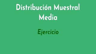 Distribucion muestral de la media Ejercicio [upl. by Eleni]