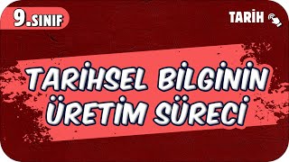 Tarihsel Bilginin Üretim Süreci  9Sınıf Tarih 2025 [upl. by Deppy]