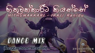 හිතුවක්කාරි Hithuwakkarita kiyanne reggaetone version  Retouched by Hundredtone [upl. by Madson]