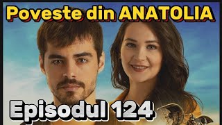 Poveste din Anatolia  Episodul 124  Rezumat Complet [upl. by Aynek]