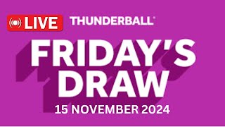 National Lottery Thunderball draw live tonight results from Friday 15 Novembre 2024  thunderball [upl. by Bennir875]