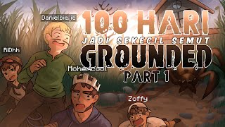 100 Hari menjadi SEKECIL SEMUT Grounded  Part 1 [upl. by Ruhtra]